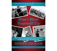 Homer Hickam Don't Blow Yourself Up (Copertina rigida)