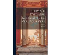 Homer L'odyssée D'homère Mélésigène, Tr. Vers Pour Vers (Copertina rigida)