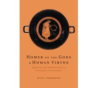 Peter J. Ahrensdorf Homer on the Gods and Human Virtue (Tascabile)