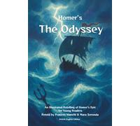 Homer’s The Odyssey: Odysseus’ Epic Journey - Adapted and Illustrated for Young Readers (British English Edition)