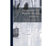 Homer William S From Fish to Philosopher; the Story of Our Internal (Tascabile)