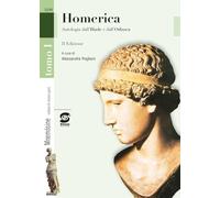 Homerica. Antologia dall’Iliade e dall’Odissea. Per le Scuole superiori. Con e-book. Con espansione online