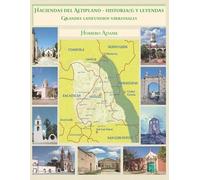 Homero Adame Haciendas del Altiplano. Historia(s) y leyendas. Tomo I (Tascabile)
