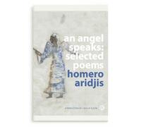 Homero Aridjis An Angel Speaks: Selected Poems (Tascabile)