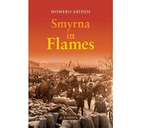 Homero Aridjis Smyrna in Flames, A Novel (Tascabile)