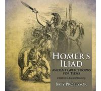 Homer's Iliad - Ancient Greece Books for Teens Children's Ancient Hi (Tascabile)