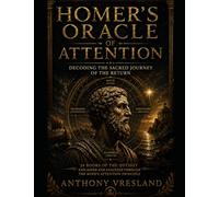 Homer's Oracle of Attention: Decoding the Sacred Journey of the Return