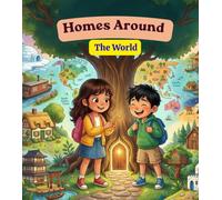Homes Around the World: Discover how families live in different homes around the world!