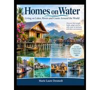 Homes on Water: Living on Lakes, Rivers and Coasts Around the World