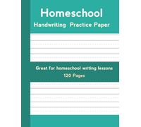 Homeschool Handwriting Practice Paper: Writing Practice for Early Learners, Parents, Teachers, and Tutors