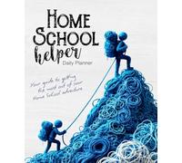 Homeschool Helper Daily Planner: A 180-Day Journal for Homeschool Students and Parents to Support Rhythm, Reflection, and Progress