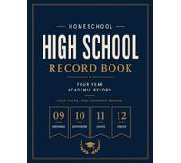 Homeschool High School Record Book: A Four-Year Academic Organizer for Grades 9-12, With Space to Track Courses, Credits, Grades, Attendance, Activities, and Transcripts
