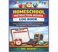 Homeschool Instruction Hours Log Book: Plan, Track, and Document Homeschool Instruction Hours, Attendance, and Daily Learning Time | Weekly Logs, ... Accurate Recordkeeping | 8.5 x 11 | 120 Pages