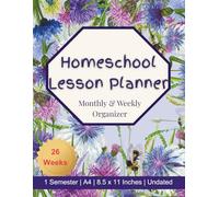 Homeschool Lesson Planning Minimalist Notebook: All in One Monthly & Weekly Organizer incl. Lesson & Subject Planner, 1 Semester with 26 weeks, Undated 183 Pages, 8.5x11, A4