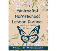 Homeschool Lesson Planning Minimalist Notebook: All in One Monthly & Weekly Organizer incl. Subject Planner, 1 Year with 50 weeks, Undated 297 Pages, 8.5x11, A4