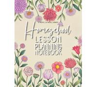 Homeschool Lesson Planning Notebook: 12 Undated Months, 52 weeks and Motivational Quotes and Small Coloring Flowers to relax Between Tasks (Cream Series)