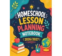 Homeschool Lesson Planning Notebook: Dated Monthly & Weekly Planner with Curriculum Organizer, Attendance, Grade & Assessment Trackers for Homeschool Families