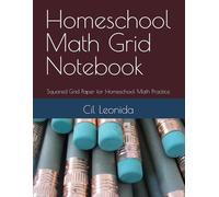 Homeschool Math Grid Notebook: Squared Grid Paper for Homeschool Math Practice