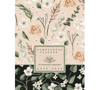 Homeschool Planner 2025-2026: Floral Weekly & Monthly Organizer and Lesson Tracker for Productivity During the 25-26 School Year
