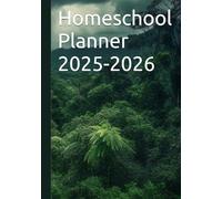 Homeschool Planner 2025-2026: Well Organized and Ordered Dated Homeschooling Curriculum and Lesson Tracker for One Student