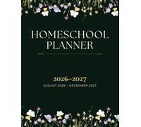 Homeschool Planner 2026-2027: A Dated Weekly & Monthly Organizer and Record Book, August Through the Following December | Attendance, Curriculum, Portfolio & Field Trip Tracker