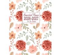Homeschool Planner 2026-2027 for One Student: Weekly & Monthly Lesson organizer for Teaching 1 Kid, Dated July 2026 - June 2027 ( Academic Year ), Floral Design