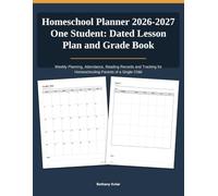 Homeschool Planner 2026-2027 One Student: Dated Lesson Plan and Grade Book: Weekly Planning, Attendance, Reading Records and Tracking for Homeschooling Parents of a Single Child