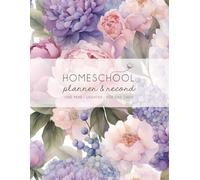Homeschool Planner and Record of Learning for One Child, Undated: Space for a whole year of Lesson Planning and Reflection. Floral Cover Design.
