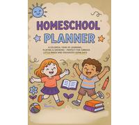 Homeschool Planner: colorful year of learning ,playing,drawing,perfect for little minds and organized home days.