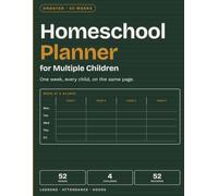 Homeschool Planner for Multiple Children: Plan Once, Teach Many: All Kids on One Page with Record Keeping for 52 Weeks
