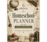 Homeschool Planner: Undated Academic Organizer for One Student: Year-long planning workbook with lesson coordination, daily presence tracking, reading ... evaluation sheets, and curriculum structure