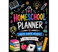 Homeschool Planner: Undated Academic Planner for One Student: Keep track of lessons, attendance, reading logs, field trips, grades, goals, monthly ... for a well-planned school year in one place.