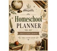 Homeschool Planner: Undated Family Learning Journal for Three Kids: 12-Month Home Education Toolkit with Assignment Logs, Attendance Sheets, Reading Challenges & Academic Planning Pages