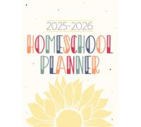 Homeschool Planner: Weekly & Monthly Lesson Planning and Grade Book for Teaching Multiple Kids - Academic School Year - Sunflower Rainbow