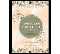 Homeschool Portfolio: Florida Home Education Record Book for Attendance, Curriculum, Progress Reports, Field Trips and Annual Evaluation