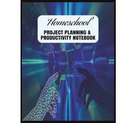 Homeschool Project Planning & Productivity Notebook: Stay Organized, Focused & Stress-Free And Enjoy The Journey Of Homeschool. Designed For ... Progress & Manage your time |8.5x11"|125 Pgs