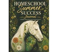 Homeschool Summer Success Journal: Learning Tracker, Daily Routine Planner and Educational Progress Log for Kids Learning at Home: A Simple Homeschool Motivation for Parents