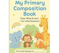 Homeschool Writing Adventures: Primary Composition Book K-2: A Creative Notebook for Stories, Drawing, and Early Writing