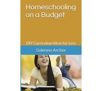 Homeschooling on a Budget: DIY Curriculum Ideas for Less