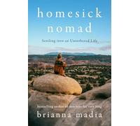 Homesick Nomad: Settling into an Untethered Life