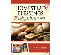 Homestead Blessings: The Art of Bread Making
