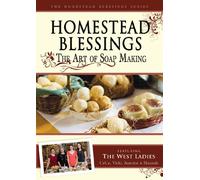 Homestead Blessings: The Art of Soap Making