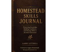 Homestead Skills Journal: Preserving Knowledge, Building Confidence, and Passing Skills to the Next Generation