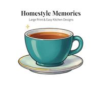 Homestyle Memories: Large Print & Easy Kitchen Designs