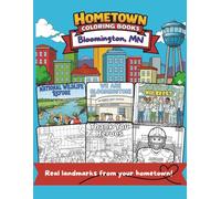 Hometown Coloring Books: Bloomington, Minnesota: 30+ Local Landmarks for Kids Ages 6+ - Schools, Parks, Community Places
