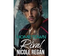 Hometown Rival: An Enemies to Lovers Off-Limits Hockey Romance