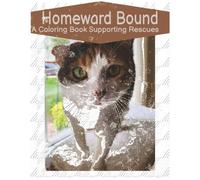 Homeward Bound: A Coloring Book Supporting Rescues: A coloring book of adorable cats and dogs for adults and kids to support rescue and foster animals.