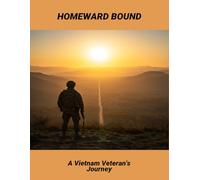 Homeward Bound: A Vietnam Veteran'S Journey