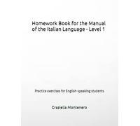 Homework Book for the Manual of the Italian Language - Level 1: Practice exercises for English-speaking students