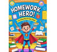 HOMEWORK HERO: A FUN AND EASY PLANNER FOR SUPER STUDENTS